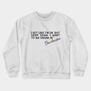 I WANT TO BE DRUNK IN BARBADOS - FETERS AND LIMERS – CARIBBEAN EVENT DJ GEAR Crewneck Sweatshirt